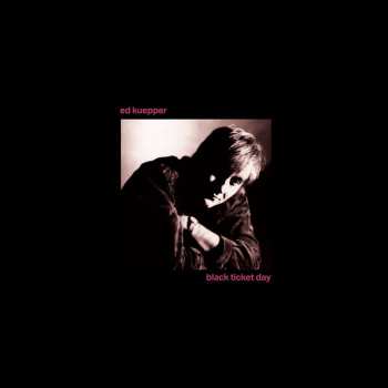 LP Ed Kuepper: Black Ticket Day CLR | LTD