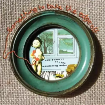 Edd Donovan And The Wandering Moles: Something To Take The Edge Off