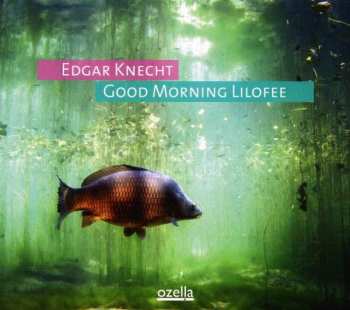 CD Edgar Knecht: Good Morning Lilofee