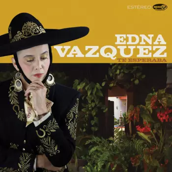 Edna Vazquez: Te Esperaba