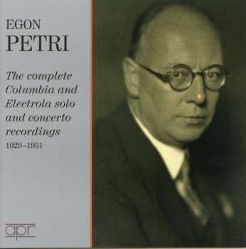 7CD/Coffret Egon Petri: Egon Petri: The Complete Columbia And Electrola Solo And Concerto Recordings, 1929-1951