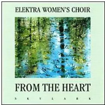 Elektra Women's Choir: From The Heart