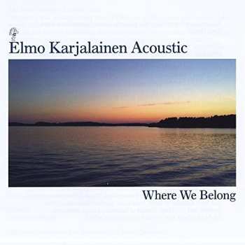 Album Elmo Karjalainen: Acoustic: Where We Belong
