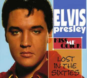 CD Elvis Presley: Lost In The Sixties Kiss Me Quick 