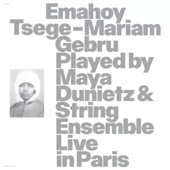 Emahoy Tsege Mariam Gebru: Played By Maya Dunietz & String Ensemble