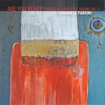 Album Emanuele Parrini: Are You Ready? Viaggio Al Centro Del Violino Vol. 2