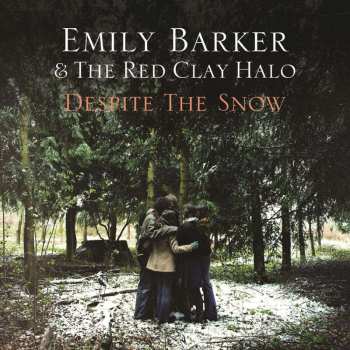 LP Emily Barker & The Red Clay Halo: Despite The Snow
