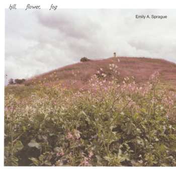 CD Emily Sprague: Hill, Flower, Fog