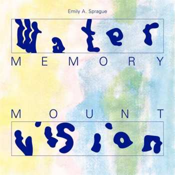 CD Emily Sprague: Water Memory / Mount Vision