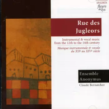 Ensemble Anonymus: Rue Des Jugleors - Jongleurs, Ménestrels Et Goliards De Paris