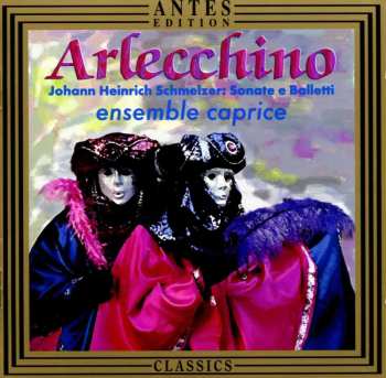 CD Ensemble Caprice: Arlecchino: Johann Heinrich Schmelzer Sonate e Balletti