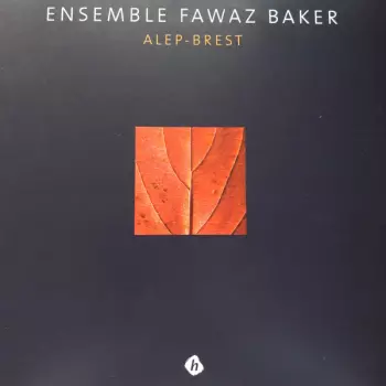 Ensemble Fawaz Baker: ALEP – BREST
