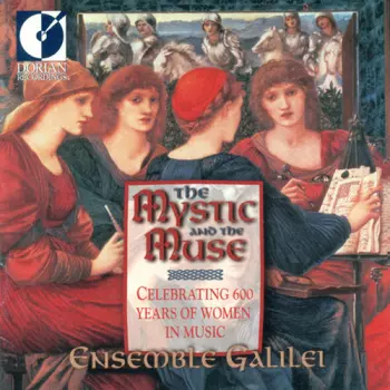 Ensemble Galilei: The Mystic And The Muse (Celebrating 600 Years Of Women In Music)
