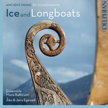 CD Ensemble Mare Balticum: Ice And Longboats: Ancient Music Of Scandinavia