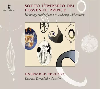 Sotto L'Imperio Del Possente Prince - Hommage Music Of The 14th And 15th Century