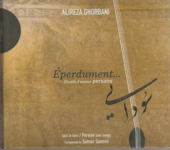 Album علیرضا قربانی: Éperdument... Chants D'Amour Persans