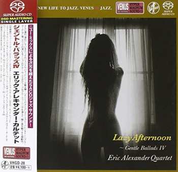 SACD Eric Alexander Quartet: Lazy Afternoon - Gentle Ballads IV LTD