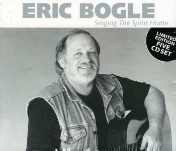 5CD Eric Bogle: Singing The Spirit Home LTD