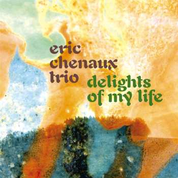 CD Eric Chenaux Trio: Delights Of My Life DIGI