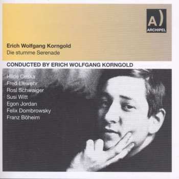 2CD Erich Wolfgang Korngold: Die Stumme Serenade
