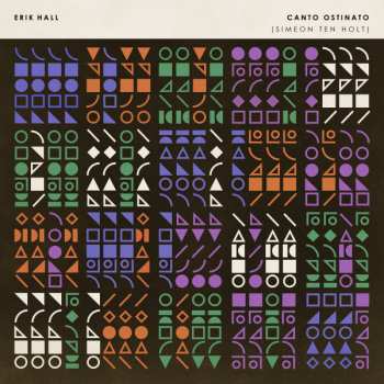 Album Erik Hall: Canto Ostinato (Simeon Ten Holt)