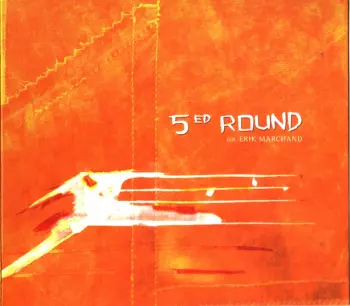 Erik Marchand: 5ed Round (5ème Round)