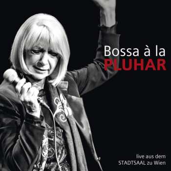 CD Erika Pluhar: Bossa A La Pluhar: Live