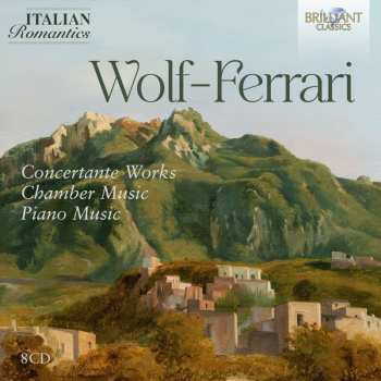 8CD Ermanno Wolf-Ferrari: Wolf-ferrari: Concertante Works Chamber Music Pno