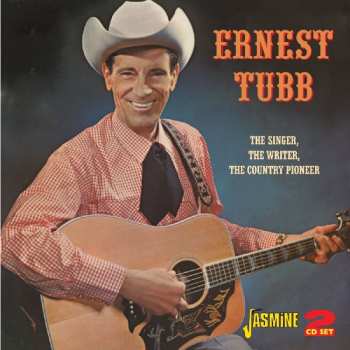 Album Ernest Tubb: The Singer, The Writer, The Country Pioneer