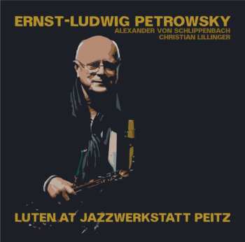 CD Ernst-Ludwig Petrowsky: Luten At Jazzwerkstatt Peitz