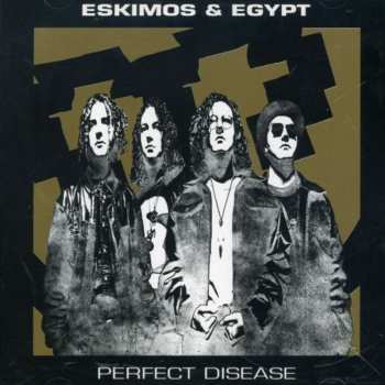 Album Eskimos & Egypt: Perfect Disease