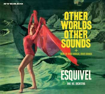 Album Esquivel And His Orchestra: Other Worlds Other Sounds & More Of Other Worlds Other Sounds