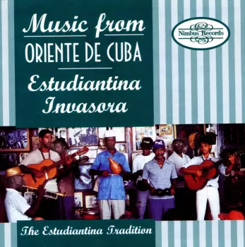 Estudiantina Invasora: Music From Oriente De Cuba