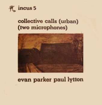 Album Evan Parker & Paul Lytton: Collective Calls (Urban) (Two Microphones)