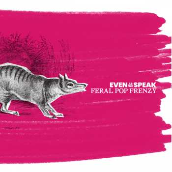 CD Even As We Speak: Feral Pop Frenzy