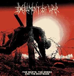 LP Excrement Of War: The Waste, The Greed And The Bodybags