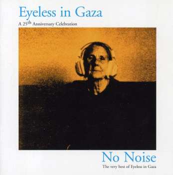 Album Eyeless In Gaza: No Noise - The Very Best Of Eyeless In Gaza