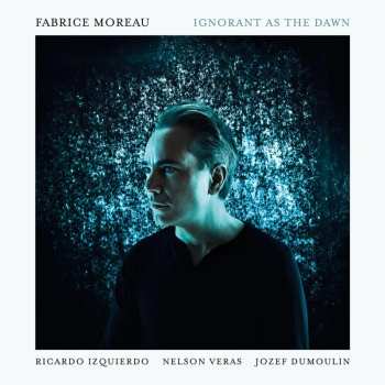 CD Fabrice Moreau: Ignorant as the Dawn