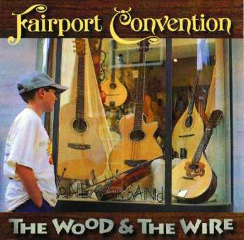 CD Fairport Convention: The Wood And The Wire