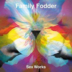 Album Family Fodder: Sex Works