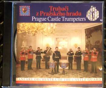 Album Fanfare Orchestra Of The Castle Guard: Trubači Z Pražského Hradu (Prague Castle Trumpeters)
