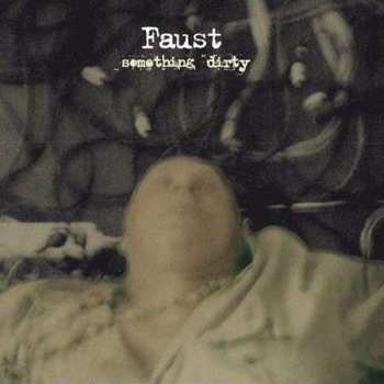 LP Faust: Something Dirty