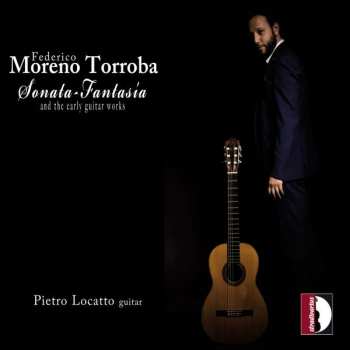 Album Federico Moreno Torroba: Sonata-Fantasia And The Early Guitar Works