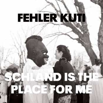 LP Fehler Kuti: Schland Is The Place For Me
