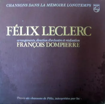 FÉlix Leclerc: Chansons Dans La Mémoire Longtemps