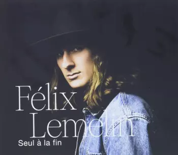 Félix Lemelin: Seul À La Fin