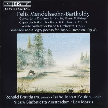 Concerto In D Minor For Violin, Piano & Strings / Capriccio Brilliant For Piano & Orchestra, Op. 22 / Rondo Brilliant For Piano & Orchestra, Op. 29 / Serenade And Allegro Giocoso For Piano & Orchestra, Op. 43