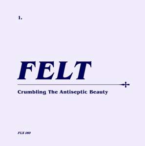 CD/SP/Coffret Felt: Crumbling The Antiseptic Beauty LTD