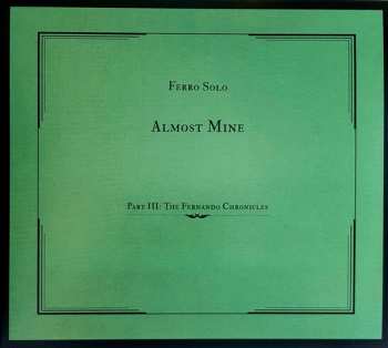 CD Ferro Solo: Almost Mine Part III: The Fernando Chronicles