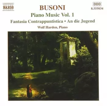 Piano Music Vol. 1 (Fantasia Contrappuntistica • An Die Jugend)
